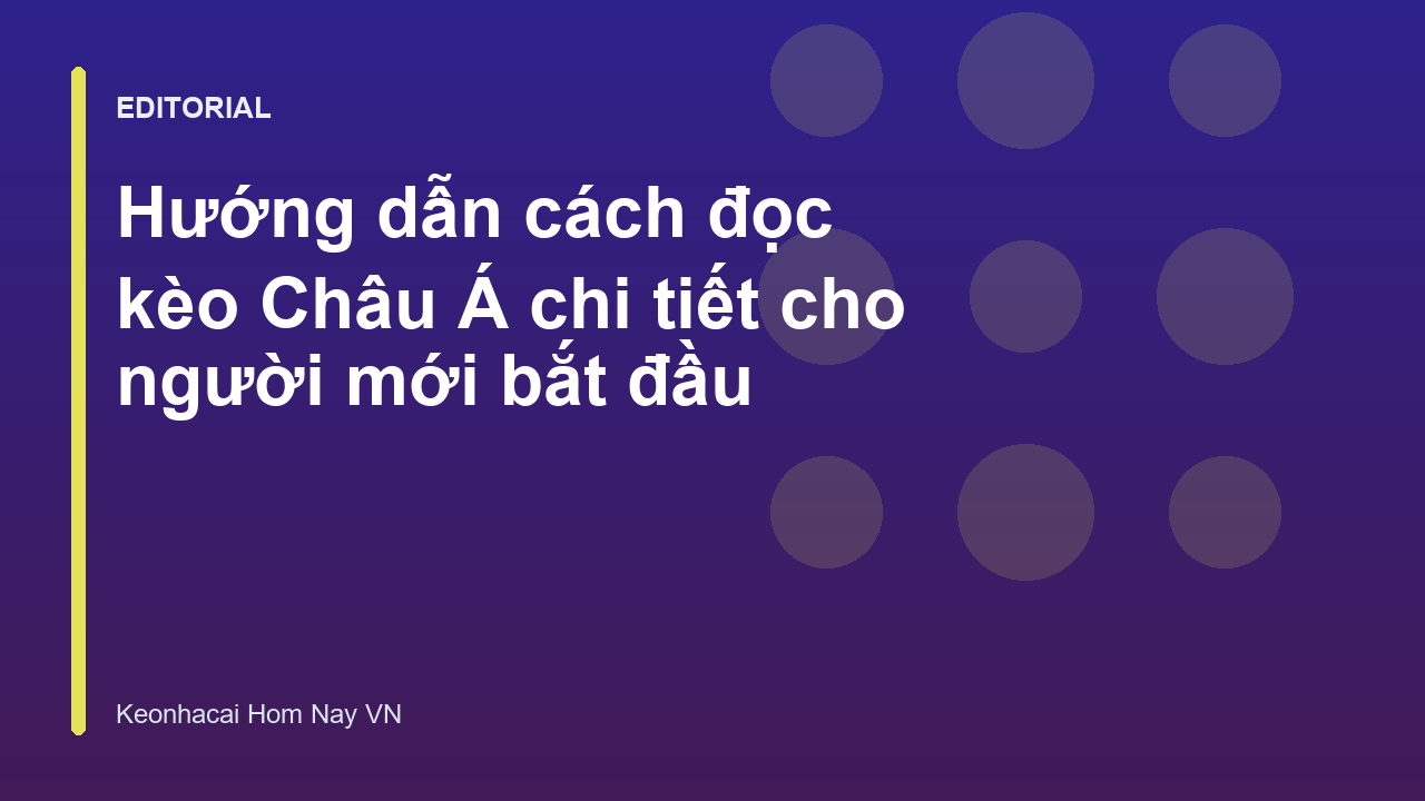 Hướng dẫn cách đọc kèo Châu Á cho người mới