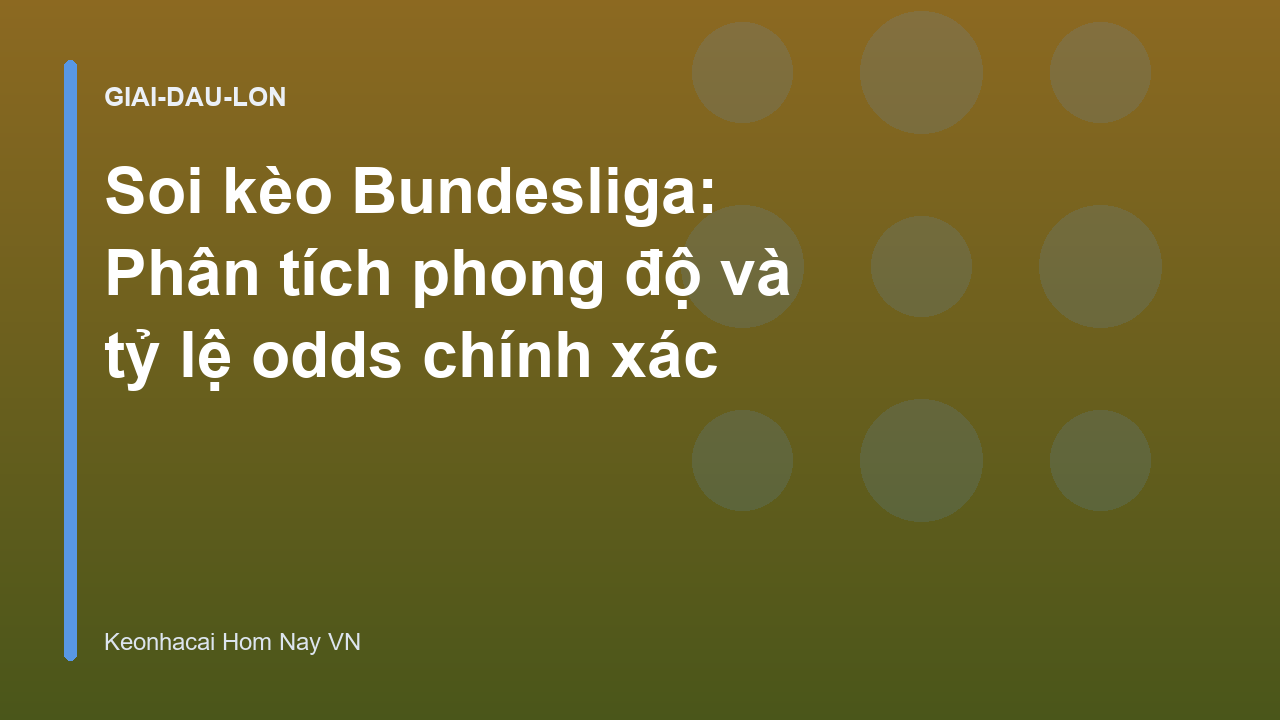 Soi kèo Bundesliga: Phân tích phong độ và tỷ lệ odds chính xác