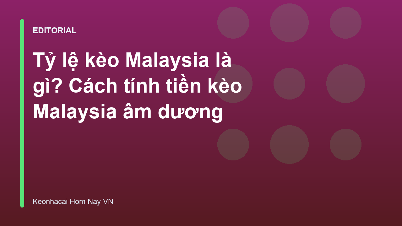 Giải thích tỷ lệ kèo Malaysia